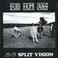Subhumans – 29:29 Split Vision
